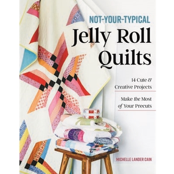 NOT YOUR TYPICAL JELLY ROLL QUILTS